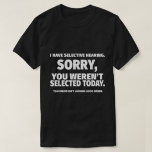 Camiseta Design de Citação de Audição Seletiva Engraçado