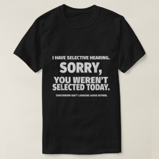 Camiseta Design de Citação de Audição Seletiva Engraçado