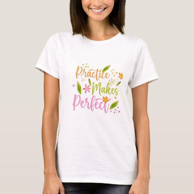 Camiseta Design de Citação Inspiradora Prática Leva à Perfe (Frente)