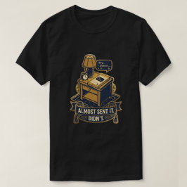 Camiseta Design de Citação Relacionável “Quase Enviou”