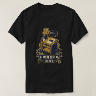 Camiseta Design de Citação Relacionável “Quase Enviou”
