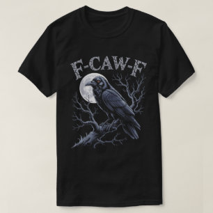 Camiseta Design de pássaro engraçado F-Caw-F Gótico Corvo