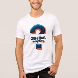 Camiseta Design de "Questionar Tudo, Aprender Qualquer Cois