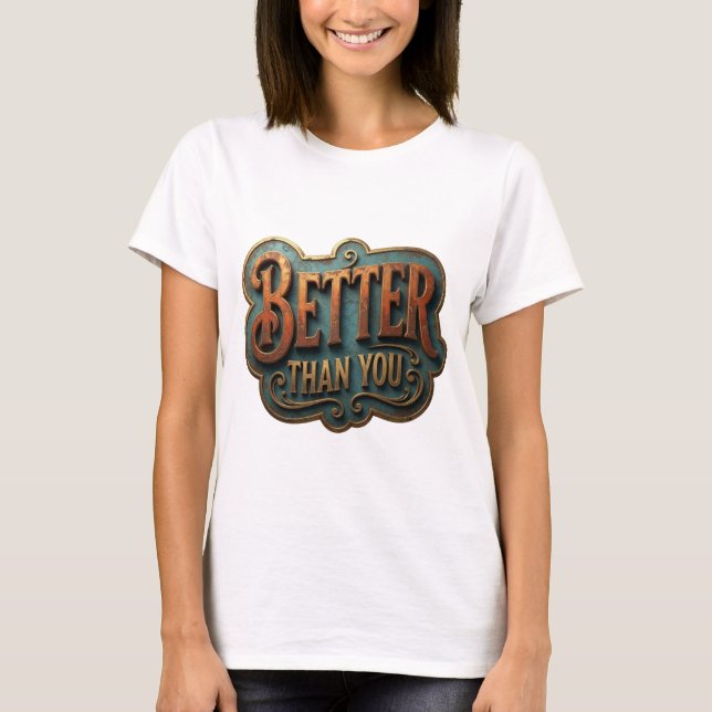 Camiseta Design de slogan Edgy Gold MELHOR QUE VOCÊ (Frente)