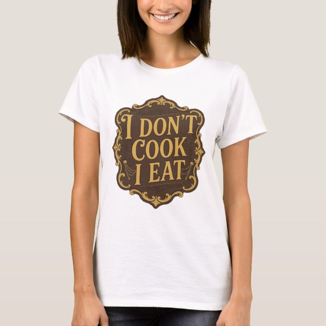 Camiseta Design de slogan Sleek Gold EU NÃO COZINHO EU COMO (Frente)