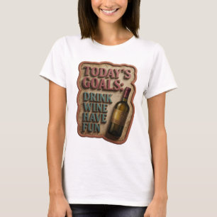 Camiseta Design de texto METAS DE HOJE BEBER VINHO DIVERTIR