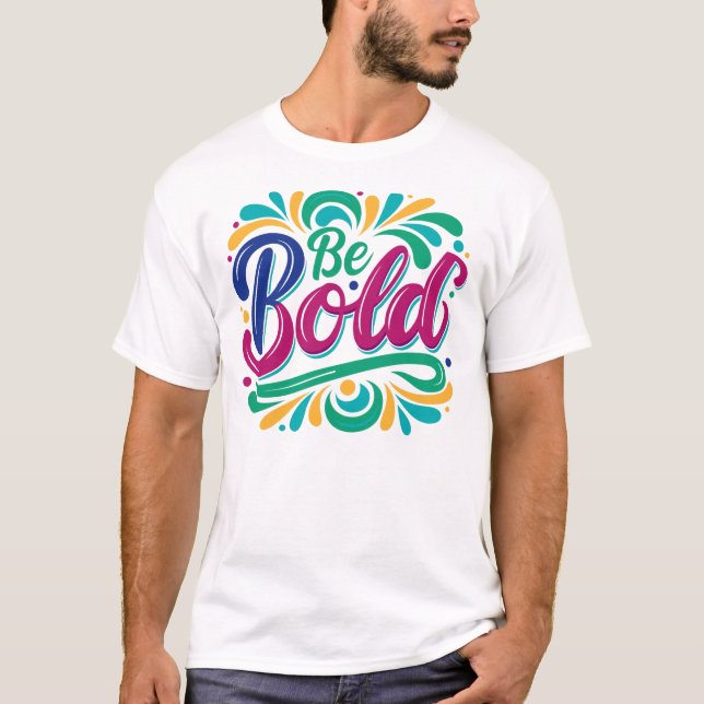 Camiseta design de tipografia "Be Bold". (Frente)
