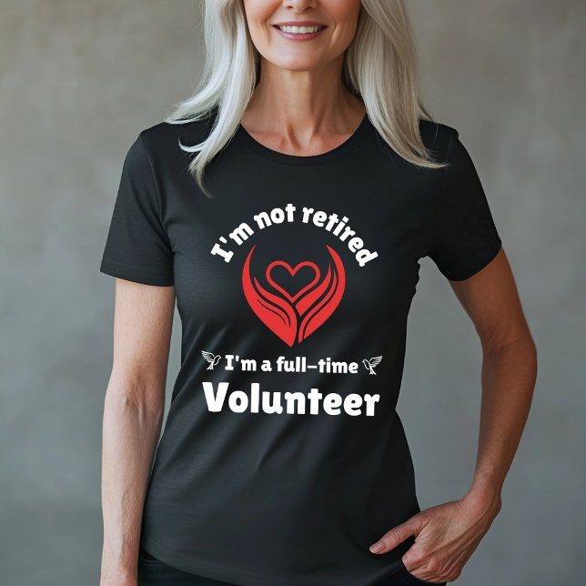 Camiseta Design de Voluntário para cheio de  - Não Aposenta (Criador carregado)