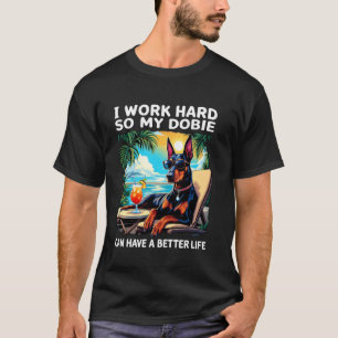 Camiseta Design Divertido de Doberman Eu Trabalho Duro Aman