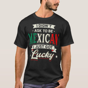 Camiseta Design do Orgulho Mexicano - Eu não pedi para ser