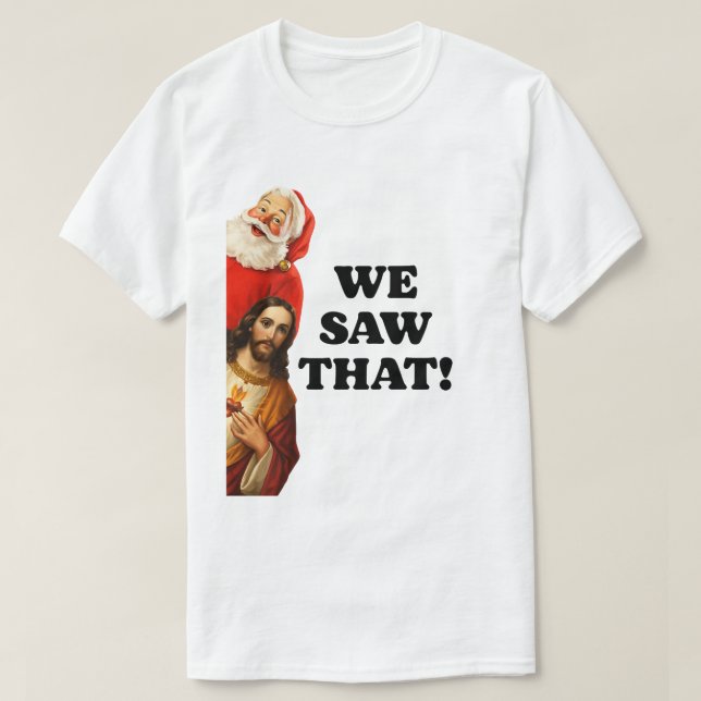 Camiseta Design engraçado de Papai Noel e Jesus “Nós Vimos  (Frente do Design)