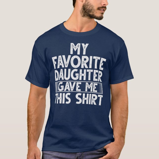 Camiseta Design Engraçado Minha Filha Favorita (Frente)