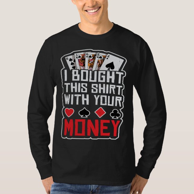 Camiseta design for men i bought this  with your money gamb (Frente)