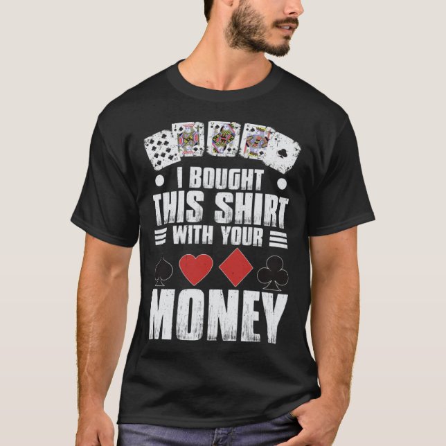Camiseta design for men i bought this  with your money gamb (Frente)