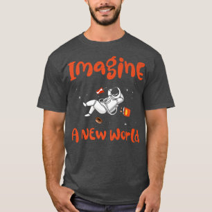Camiseta Design Imagine A New World For Astronauts Food