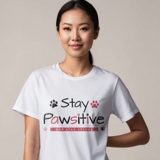 Camiseta design Inspiracional "Mantenha-se Pawsitivo" com R