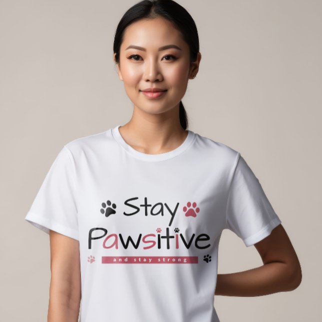 Camiseta design Inspiracional "Mantenha-se Pawsitivo" com R (Criador carregado)