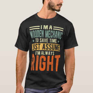 Camiseta Design Mecânico de madeira, estou sempre certo Woo