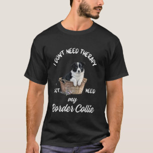 Camiseta Design para Amantes de Border Collie, Eu Só Precis