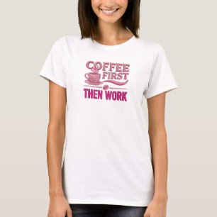 Camiseta Design Visual CAFÉ PRIMEIRO ENTÃO TRABALHO