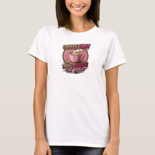 Camiseta Design Visual ÚNICO CAFÉ PRIMEIRO ENTÃO SALVE O MU
