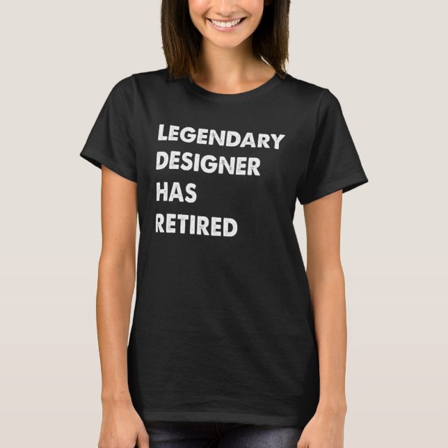 Camiseta Designer Lendário Aposentou-se (Frente)