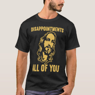 Camiseta Desilusões Todos Vocês Jesus Humor Sarcástico