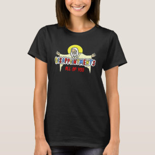 Camiseta Desilusões Todos Vocês Jesus Humor Sarcástico