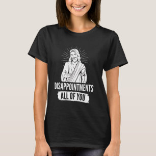 Camiseta Desilusões Todos Vocês Jesus Meme Cristão Sa