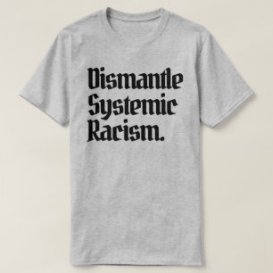 Camiseta Desmantelar Racismo Sistêmico