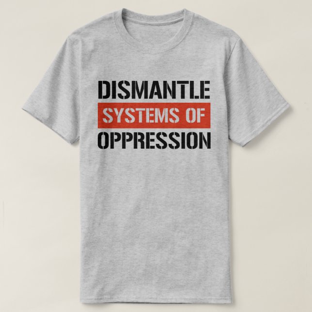 Camiseta Desmantelar sistemas de opressão (Frente do Design)