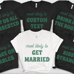Camiseta Despedida de Solteira Mais Propensa a Casar