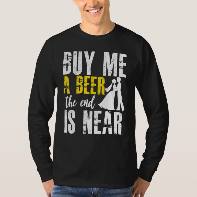 Camiseta Despedida de Solteiro Me Compre Uma Cerveja O Fim  (Frente)