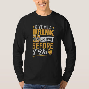 Camiseta Despedida de Solteiro Uma Bebida ou Duas Antes de
