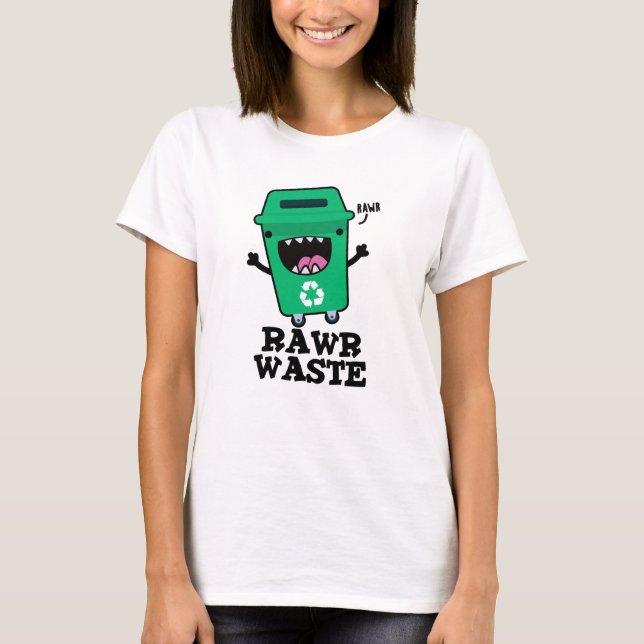 Camiseta Desperdício de Rawny Lixo Engraçado Pun (Frente)