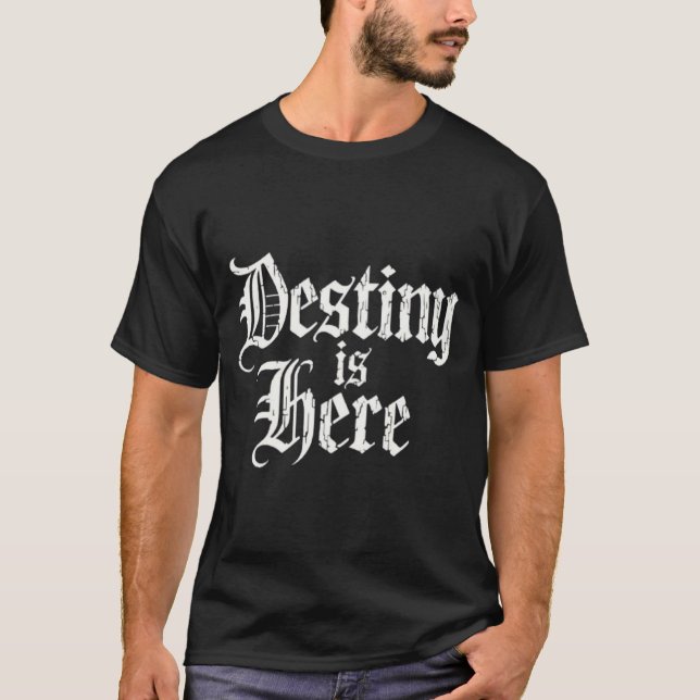 Camiseta Destiny is here  (Frente)