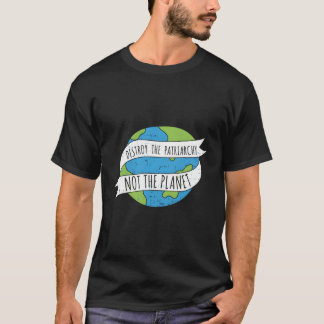 Camiseta Destrua o Patriarcado Não o Planeta Presente Femin