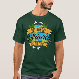 Camiseta Destruir A Patriarquia Não O Planeta Ambiental