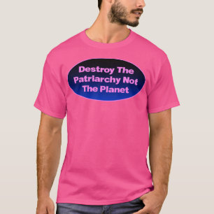Camiseta Destruir A Patriarquia Não O Planeta Feminista3