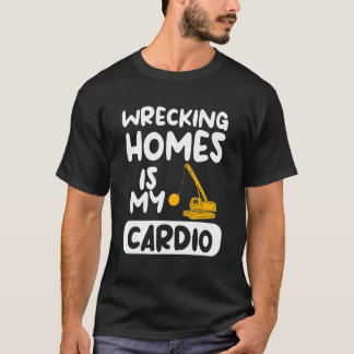 Camiseta Destruir Casas É O Meu Melhoramento Da Casa Cardio