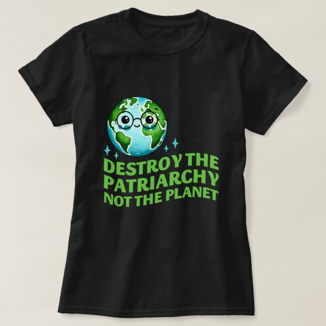 Camiseta Destruir O Patriarcado Não O Planeta Ecofeminista (Frente do Design)