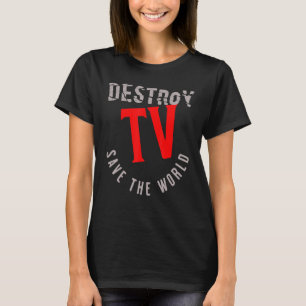 Camiseta Destruir TV Salve o Mundo