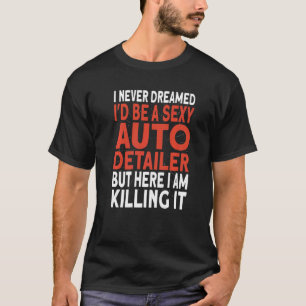 Camiseta Detailer de Carro que nunca sonhei que seria um De