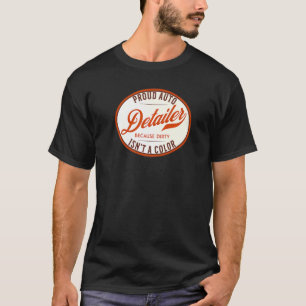 Camiseta Detalhador Automático Porque Sujo Não É Um Deta De