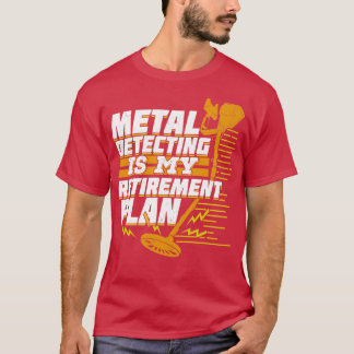 Camiseta Detecção De Metal É Meu Plano De Reforma