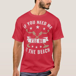 Camiseta Detecção de metal, se precisar de mim, estarei na 