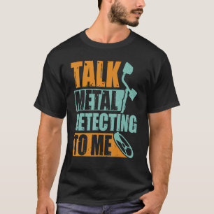 Camiseta Detecção de Talk Metal para Mim Detecção de Metal