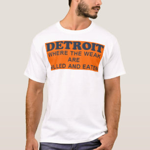 Camiseta Detroit: Onde o fracos são matados e comidos
