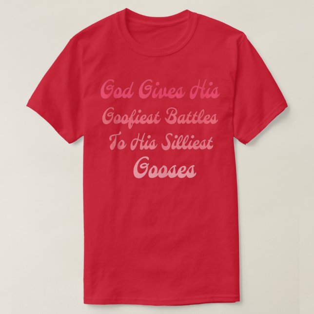 Camiseta Deus Dá As Suas Batalhas Mais Goofistas Ao Seu Goo (Frente do Design)