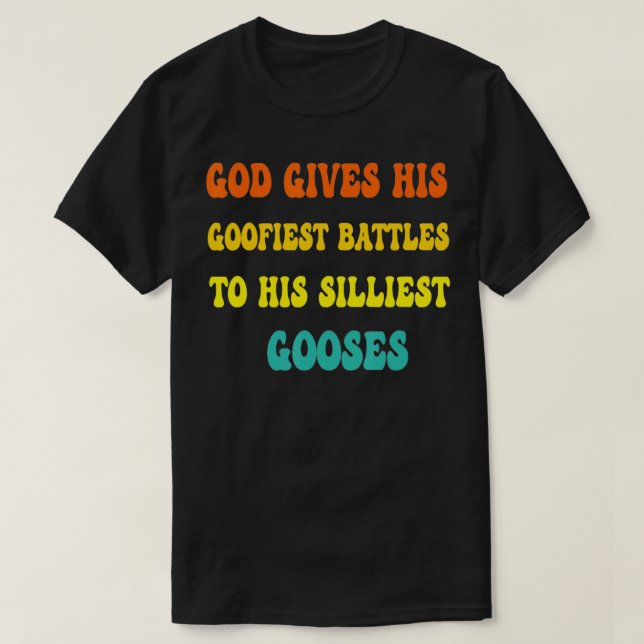 Camiseta Deus Dá As Suas Batalhas Mais Goofistas Ao Seu Goo (Frente do Design)
